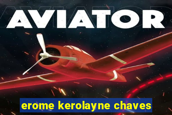 erome kerolayne chaves